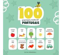 Les 100 Premiers Mots En Portugais: Apprendre Le Portugais Pour Les Enfants, Livre Bilingue Français-Portugais Pour Bébé, Mon Premier Dictionnaire Français-Portugais (Learn Portuguese)