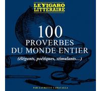 Les 100 proverbes les plus inspirants du monde: Entre sagesses, poésie et spiritualité