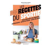 Les 100 recettes du sportif: Pour atteindre vos objectifs : performance - prise de masse - perte de poids: 31558
