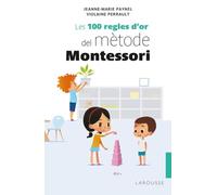 Les 100 regles d'or del mètode Montessori (LAROUSSE - Libros Ilustrados/ Prácticos)