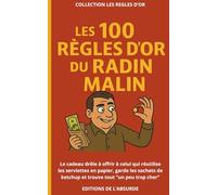 Les 100 Règles d'Or du Radin Malin: Le cadeau drôle à offrir à celui qui réutilise les serviettes en papier, garde les sachets de ketchup et trouve tout “un peu trop cher” (Les Règles d'Or)
