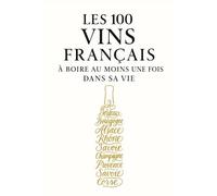 Les 100 vins français à boire au moins une fois dans sa vie