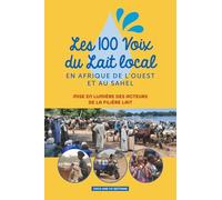 LES 100 VOIX DU LAIT LOCAL EN AFRIQUE DE L’OUEST ET AU SAHEL: Mise en lumière des acteurs de la filière lait
