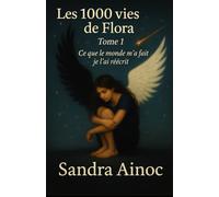 Les 1000 vies de Flora: ce que le monde m'a fait, je l'ai réécris