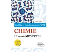 Les 1001 Questions De La Chimie En Prépa - 1re Année Mpsi-ptsi - 3e Éd