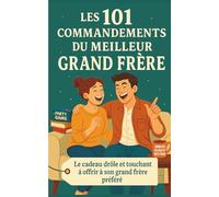 Les 101 Commandements du Meilleur Grand Frère: La cadeau drôle et touchant à offrir à son grand frère préféré