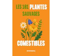 Les 101 plantes sauvages comestibles