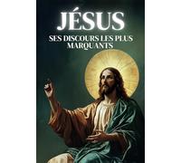 Les 12 Discours les plus marquants de Jésus | Avec passages bibliques, des analyses claires et approfondies: Découvrez les enseignements les plus ... transformer par ses paroles intemporelles.