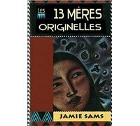 Las 13 madres originarias – La vía iniciática de las mujeres amerindias