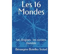 Les 16 Mondes: Les Origines : les sorciers Duméde