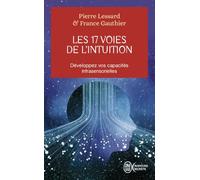 Les 17 voies de l'intuition: Développez vos capacités intrasensorielles