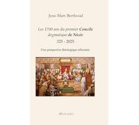 Les 1700 ans du premier Concile dogmatique de Nicée (325 - 2025): Une perspective théologique réformée