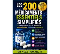 LES 200 MÉDICAMENTS ESSENTIELS SIMPLIFIÉS (COULEURS): Pharmacologie pour les étudiants en soins infirmiers, médecine et pharmacie | Un guide d'étude essentiel pour les examens et la pratique clinique