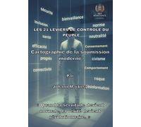 LES 21 LEVIERS DE CONTRÔLE DU PEUPLE: Cartographie de la soumission moderne