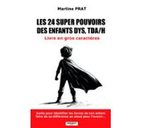 Les 24 Super Pouvoirs Des Enfants Dys Tda/h - Livre En Gros Caracteres