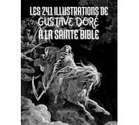 Les 241 illustrations de Gustave Doré à la Sainte Bible: Titres et Citations en Français