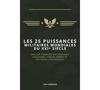 LES 25 PUISSANCES MILITAIRES MONDIALES DU XXIᵉ SIÈCLE: Analyse comparée des arsenaux nucléaires, forces armées et doctrines stratégiques
