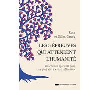 Les 3 épreuves qui attendent l'humanité: Un chemin spirituel pour ne plus vivre "sous influence"