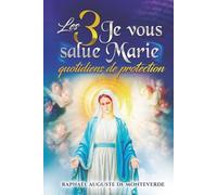 Les 3 Je vous salue Marie quotidiens de protection