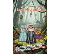 Les 3 Mousquechats: Tome 1.5 : La véritable histoire du vaillant et intrépide chat Chamallow