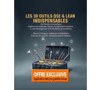 LES 30 OUTILS QSE & LEAN INDISPENSABLES: Le guide complet de l'excellence opérationnelle pour manager, ingénieur et technicien.: Maîtrisez les ... à l'emploi et une APPLICATION WEB GRATUITE