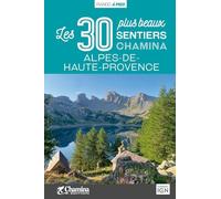 Les 30 plus beaux sentiers Alpes de Haute Provence
