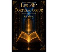 Les 36 portes du coeur: Le Seuil