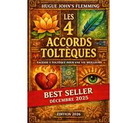 Les 4 Accords Toltèques: Sagesse et Toltèque pour une vie meilleure 2026