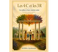 Les 4 C et les 3 R: Les 7 piliers d'une relation saine