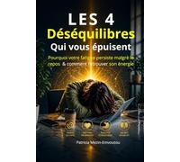 LES 4 Déséquilibres qui vous épuisent: Le lien entre vos paroles, vos émotions, votre énergie et la Médecine Traditionnelle Chinoise (Méthode Shen Jing)