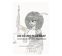 LES 42 LOIS DE MÂAT: Les Principes de la conscience Négro-africaine