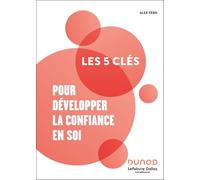 Les 5 clés pour développer la confiance en soi