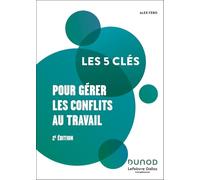Les 5 clés pour gérer les conflits au travail