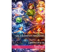 Les 5 éléments magiques: L'essence de la vie