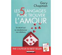 Les 5 langages pour trouver l'amour: Le secret qui va révolutionner vos relations
