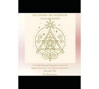 Les 5 piliers Arcturiens de l'Illumination: Un guide étape par étape pour accéder à la sagesse intérieure et à la conscience supérieure