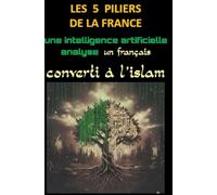 LES 5 PILIERS DE LA FRANCE: Une intelligence artificielle analyse un converti à l'islam