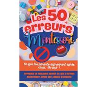 Les 50 erreurs Montessori: Ce que les parents apprennent après coup… ou pas !