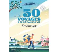 Les 50 voyages à faire dans sa vie en Europe: L'Europe autrement
