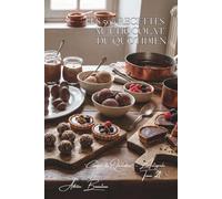 Les 500 Recettes au Chocolat du Quotidien: Crèmes, Glaces & Douceurs - vivre avec le chocolat chaque jour (Une Encyclopédie Culinaire - Série 6 - La Cuisine Française du Quotidien - L'Intégrale)