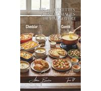 Les 500 Recettes aux Fromages de Caractère: Époisses, Maroilles & Livarot - les saveurs qui marquent les mémoires (Une Encyclopédie Culinaire - Série ... Cuisine Française du Quotidien - L'Intégrale)