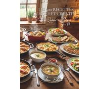 Les 500 Recettes de Poulet Créatif: Ballotines, Galantines & Mousses - la volaille en habits de fête (Une Encyclopédie Culinaire - Série 6 - La Cuisine Française du Quotidien - L'Intégrale)