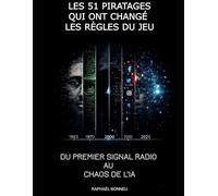 Les 51 piratages qui ont changé les règles du jeu: Du premier signal radio au chaos de l'IA