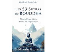 Les 53 Sutras du Bouddha: Nouvelle édition, revue et augmentée