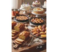 Les 600 Recettes de Pâtisseries Familiales: Tartes, Clafoutis & Gâteaux - la mémoire sucrée de la cuisine française (Une Encyclopédie Culinaire - ... Cuisine Française du Quotidien - L'Intégrale)