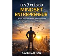 Les 7 Clés du Mindset Entrepreneur: Ce Que Pensent et Font Différemment les Entrepreneurs qui Réussissent | Livre sur le Mindset Entrepreneur | Livre ... | Livre Entrepreneuriat | Mindset du Succès