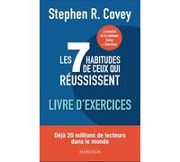 Les 7 habitudes de ceux qui réussissent: Livre d'exercices