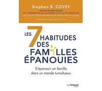Les 7 habitudes des familles épanouies: S'épanouir en famille dans un monde tumultueux