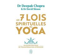 Les 7 lois spirituelles du yoga: Un guide pratique de transformation intérieure