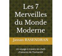 Les 7 Merveilles du Monde Moderne: Un voyage à travers les chefs d'œuvres de l'humanité